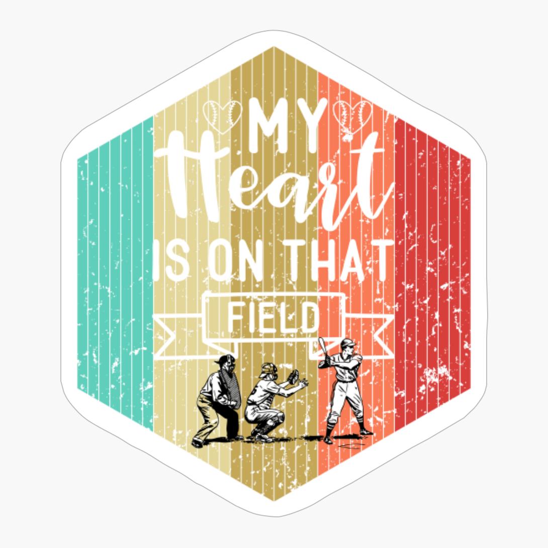 My Heart Is On That Field - Baseball Design