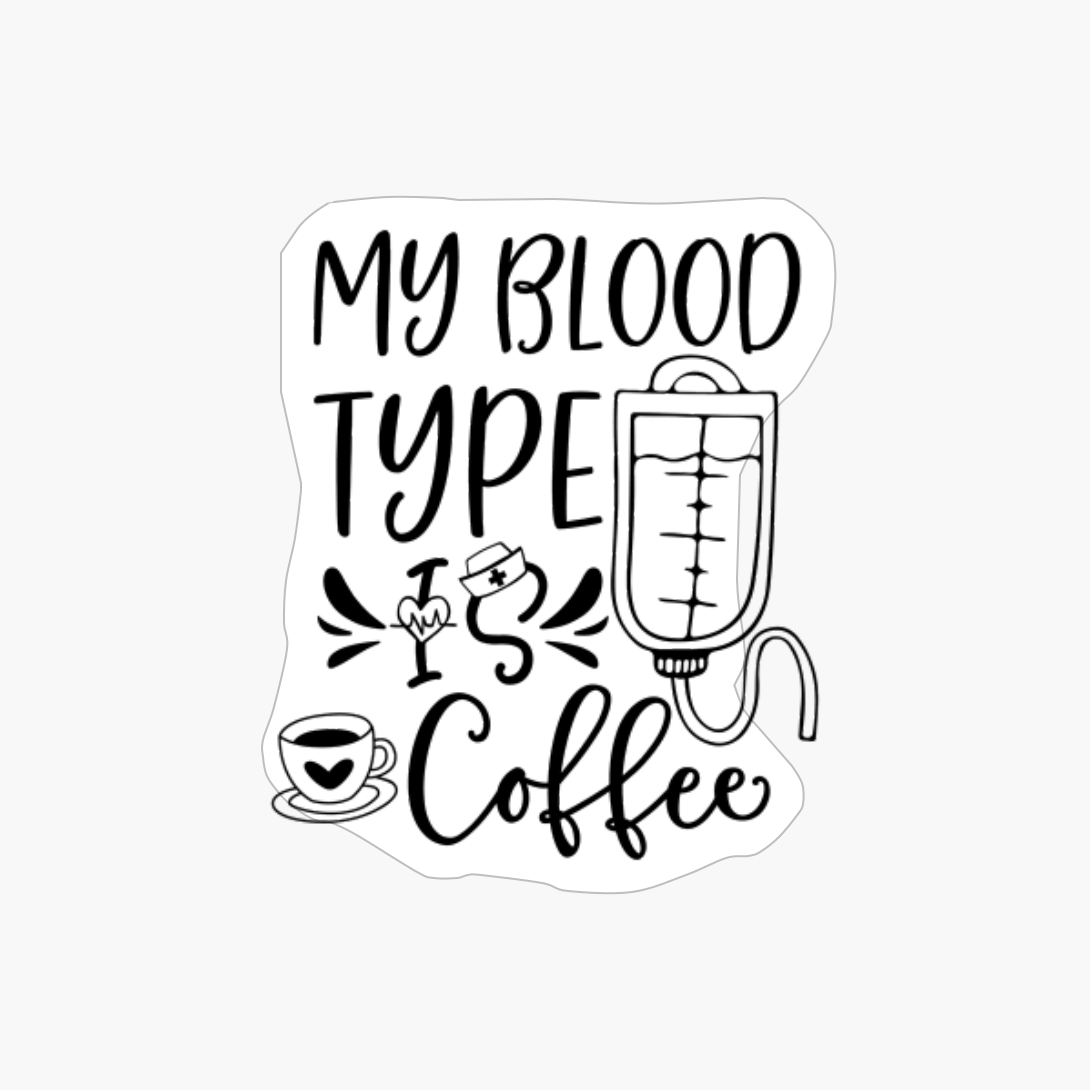 My Blood Type Is Coffee