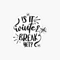 Is It Winter Break Yet Winter Design