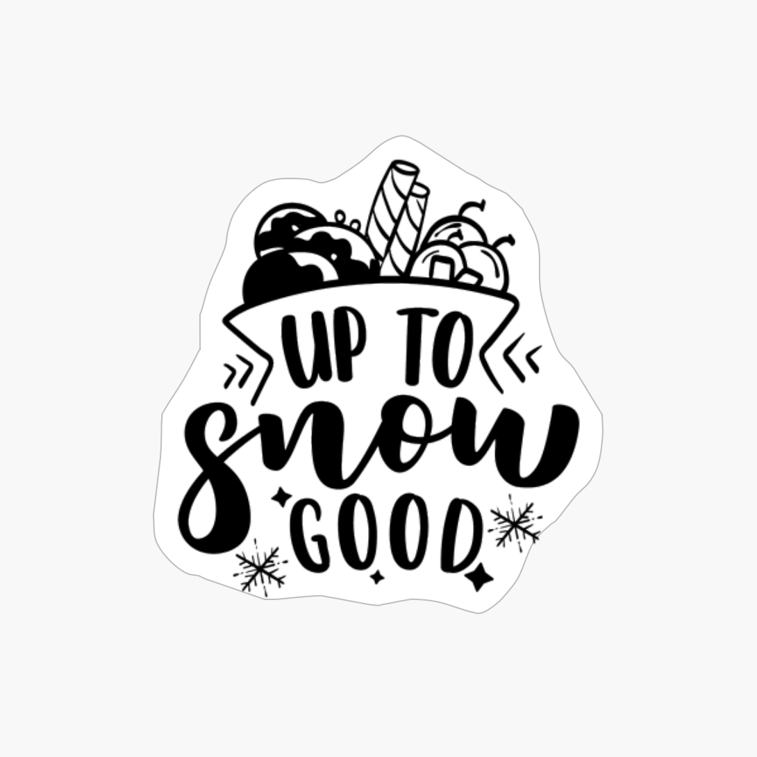 Up To Snow Good Winter Design