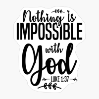Nothing Is Impossible With God