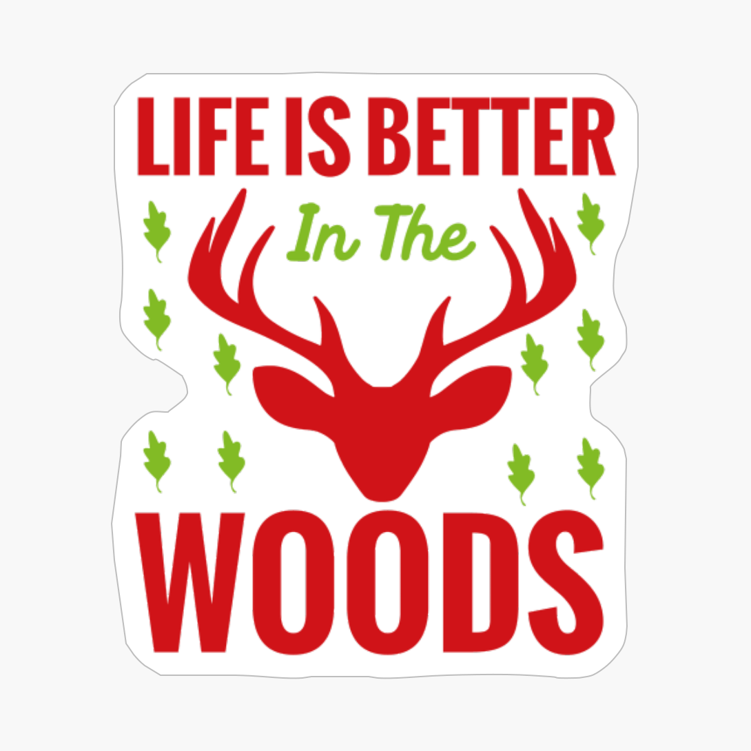 Life Is Better In The Woods