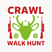 Crawl Walk Hunt