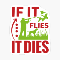 If It Flies It Dies