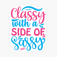 Classy With A Side Of Sassy