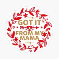 Got It From My Mama