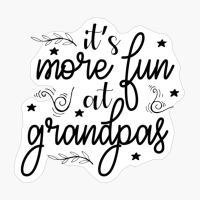 Its More Fun At Grandpas