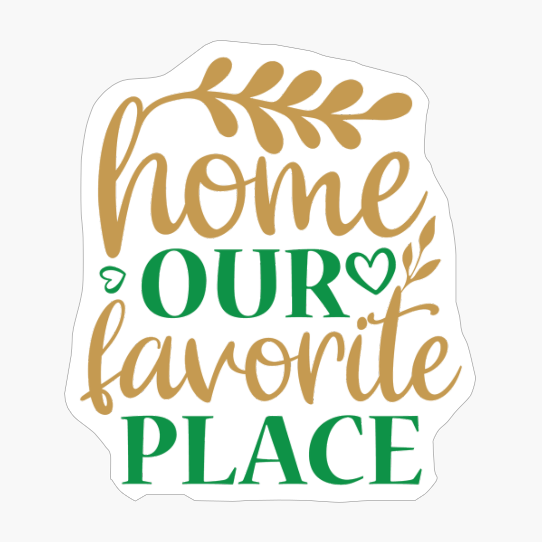 Home Our Favorite Place To Be