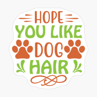Hope You Like Dog Hair