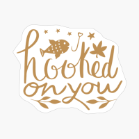 Hooked On You