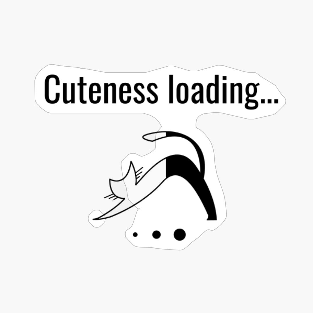 Cuteness Loading...Fun Design For Cat Lovers.