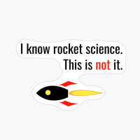 I Know Rocket Science. This Is Not It.