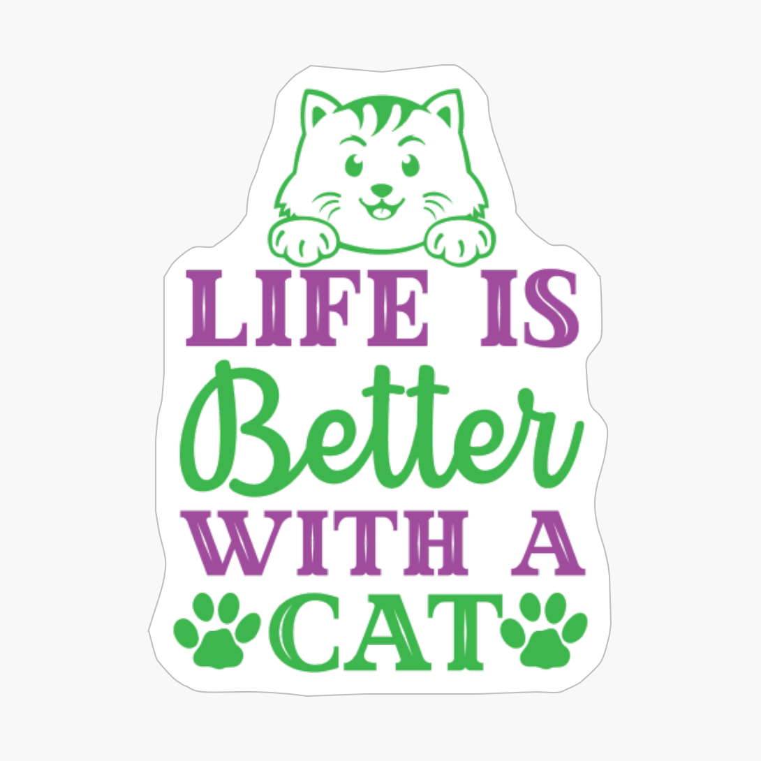 Life Is Better With A Cat