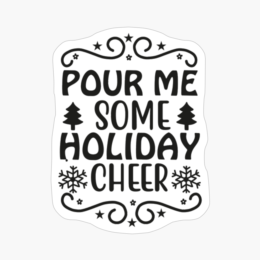 Pour Me Some Holiday Cheer