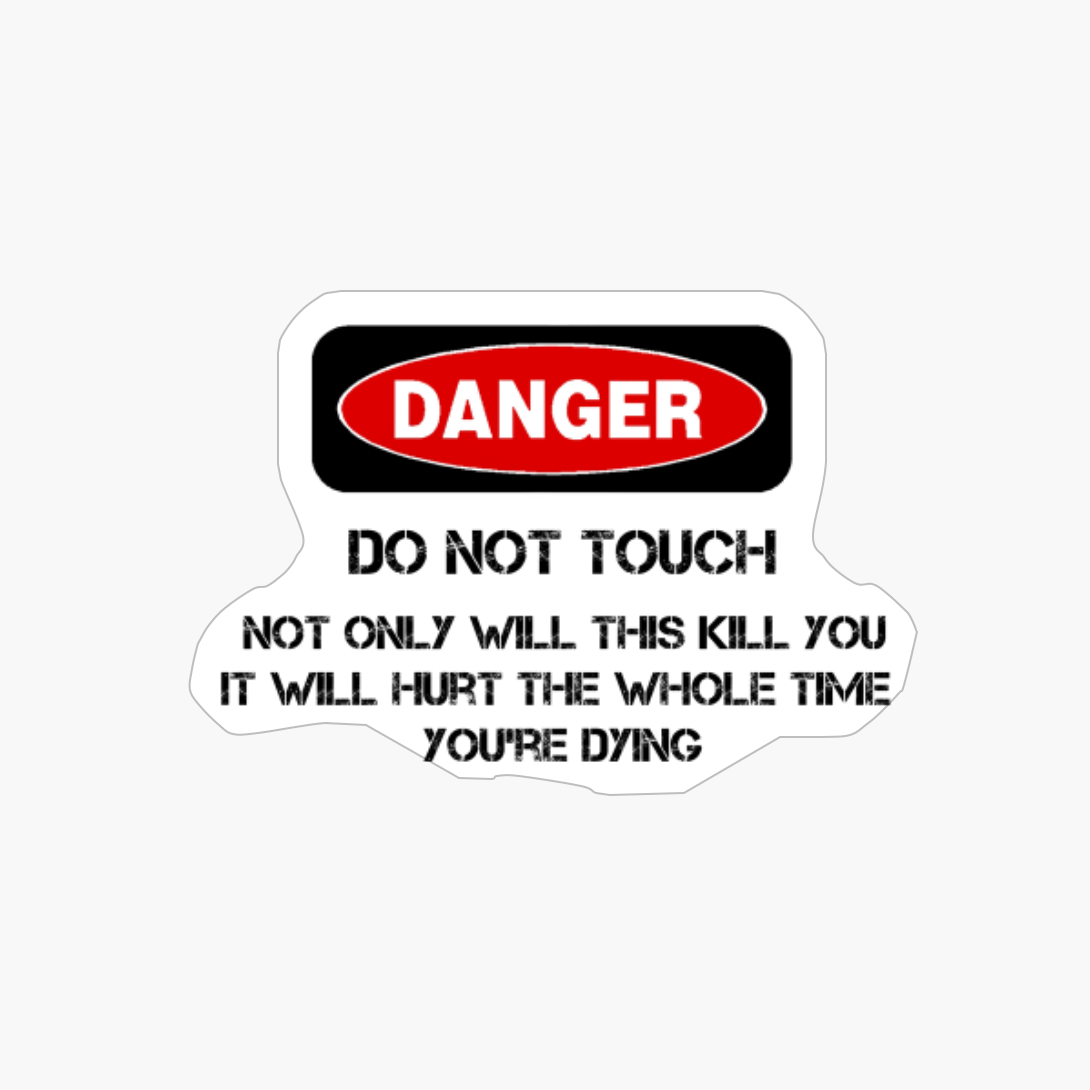 Funny Danger Warning Do Not Touch This