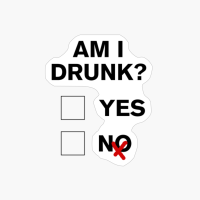 Funny Am I Drunk?