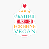 Vegan Thanksgiving, Thankful, Grateful Blessed For Being Vegan