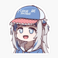 Gawr Gura Please Be Patient Hololive