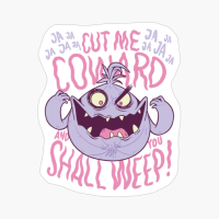 CUT ME COWARD, AND YOU SHALL WEEP