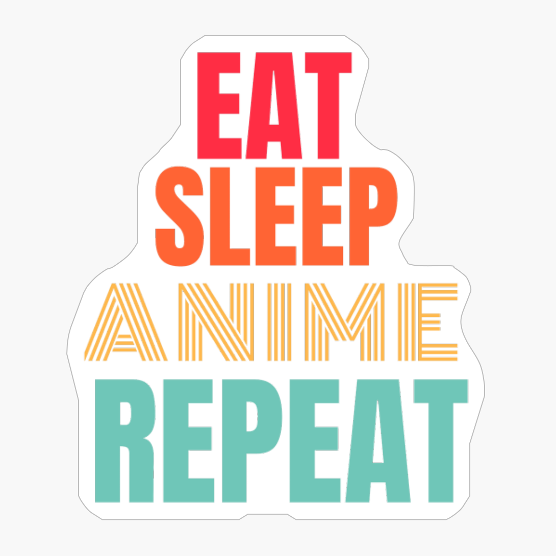 Eat Sleep Anime Repeat