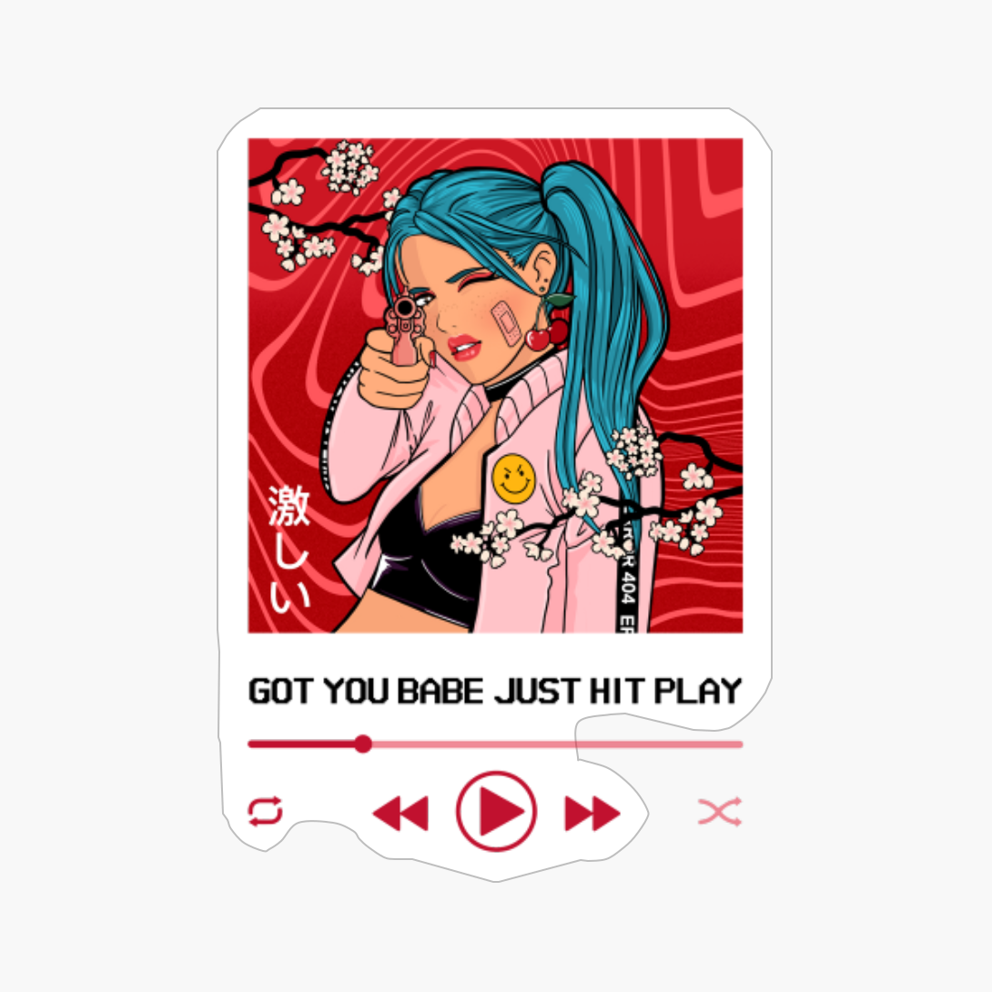 Got You Babe Just Hit PLAY