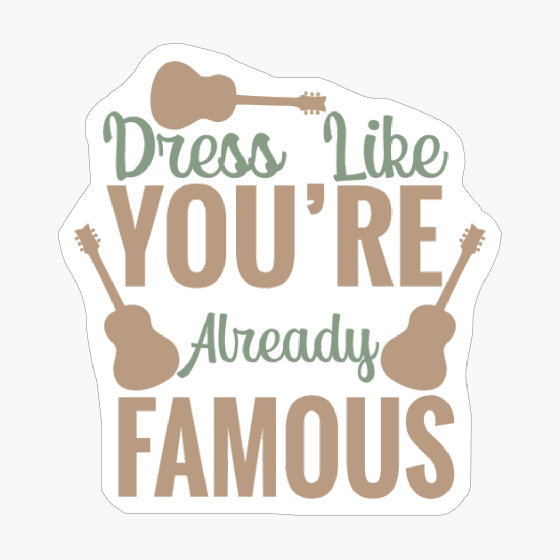 Dress Like You Re Already Famous