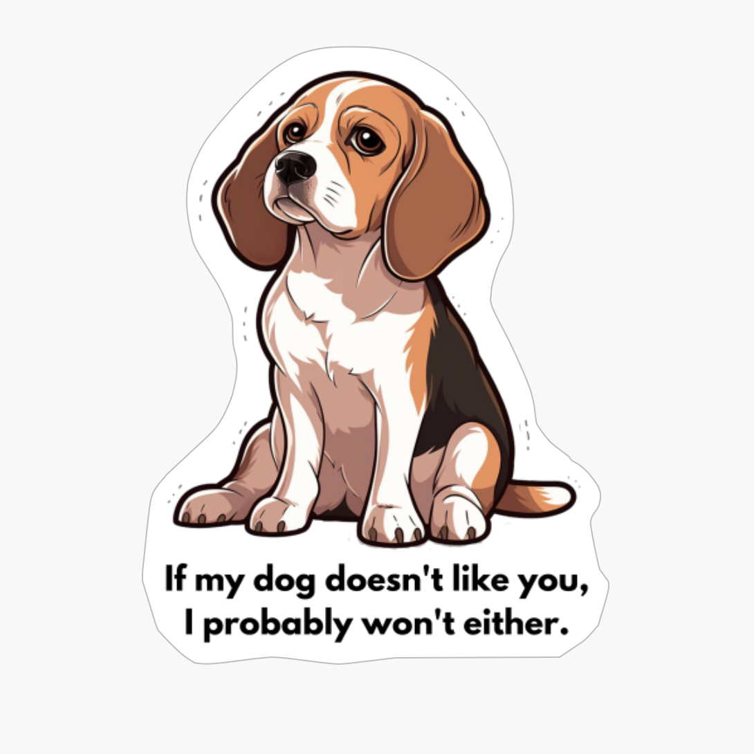 Beagle: "If My Dog Doesnt Like You, I Probably Wont Either."