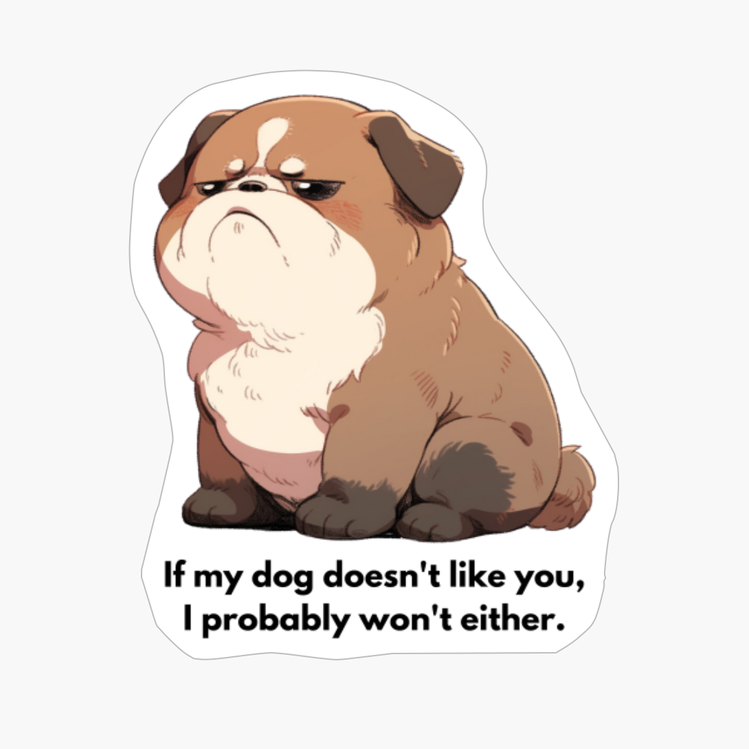 Bulldog: "If My Dog Doesnt Like You, I Probably Wont Either."