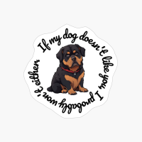 Rottweiler: "If My Dog Doesnt Like You, I Probably Wont Either." (round)