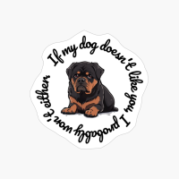 Rottweiler: "If My Dog Doesnt Like You, I Probably Wont Either." (round)