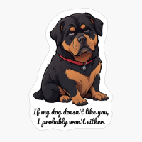 Rottweiler: "If My Dog Doesnt Like You, I Probably Wont Either."