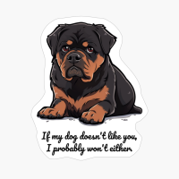 Rottweiler: "If My Dog Doesnt Like You, I Probably Wont Either."