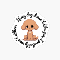 Poodle: "If My Dog Doesnt Like You, I Probably Wont Either." (round)