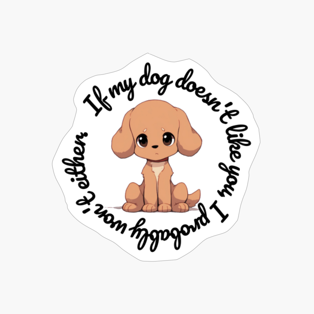 Poodle: "If My Dog Doesnt Like You, I Probably Wont Either." (round)