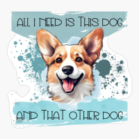 All I Need Is This Dog And That Other Dog