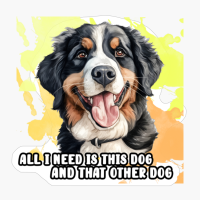 All I Need Is This Dog And That Other Dog