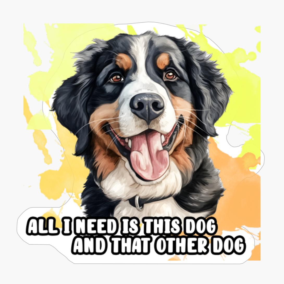 All I Need Is This Dog And That Other Dog