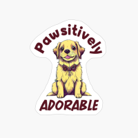 Pawsitively Adorable. Funny Dog Quote. Pet Saying.