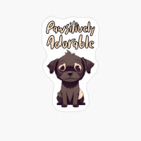 Pawsitively Adorable. Funny Dog Quote. Pet Saying.