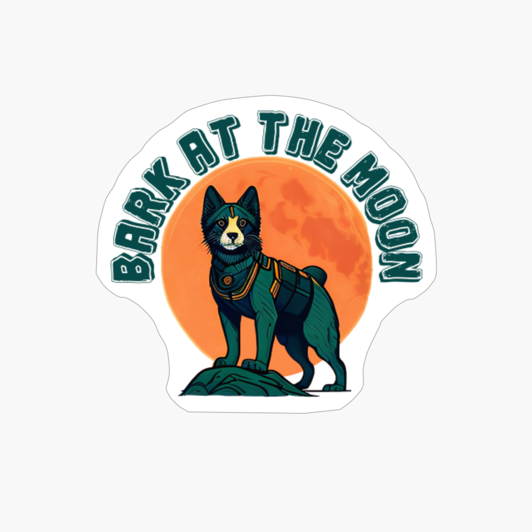 Bark At The Moon. Funny Dog Quote. Pet Saying.