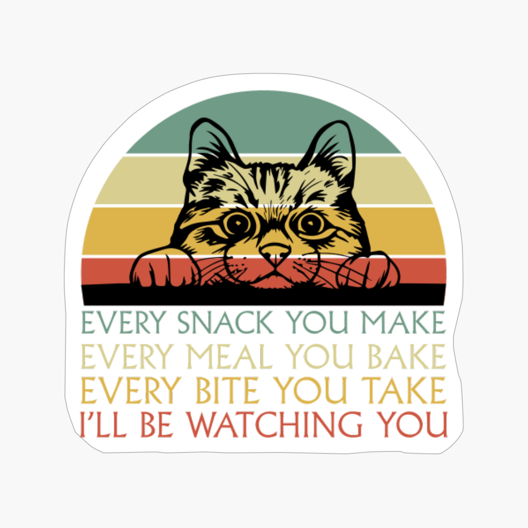 Every Snack You Make Cat Funny Cat Mom