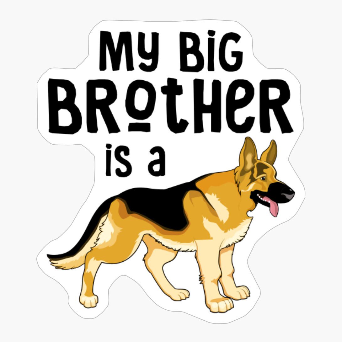 My Big Brother Is A German Shepherd