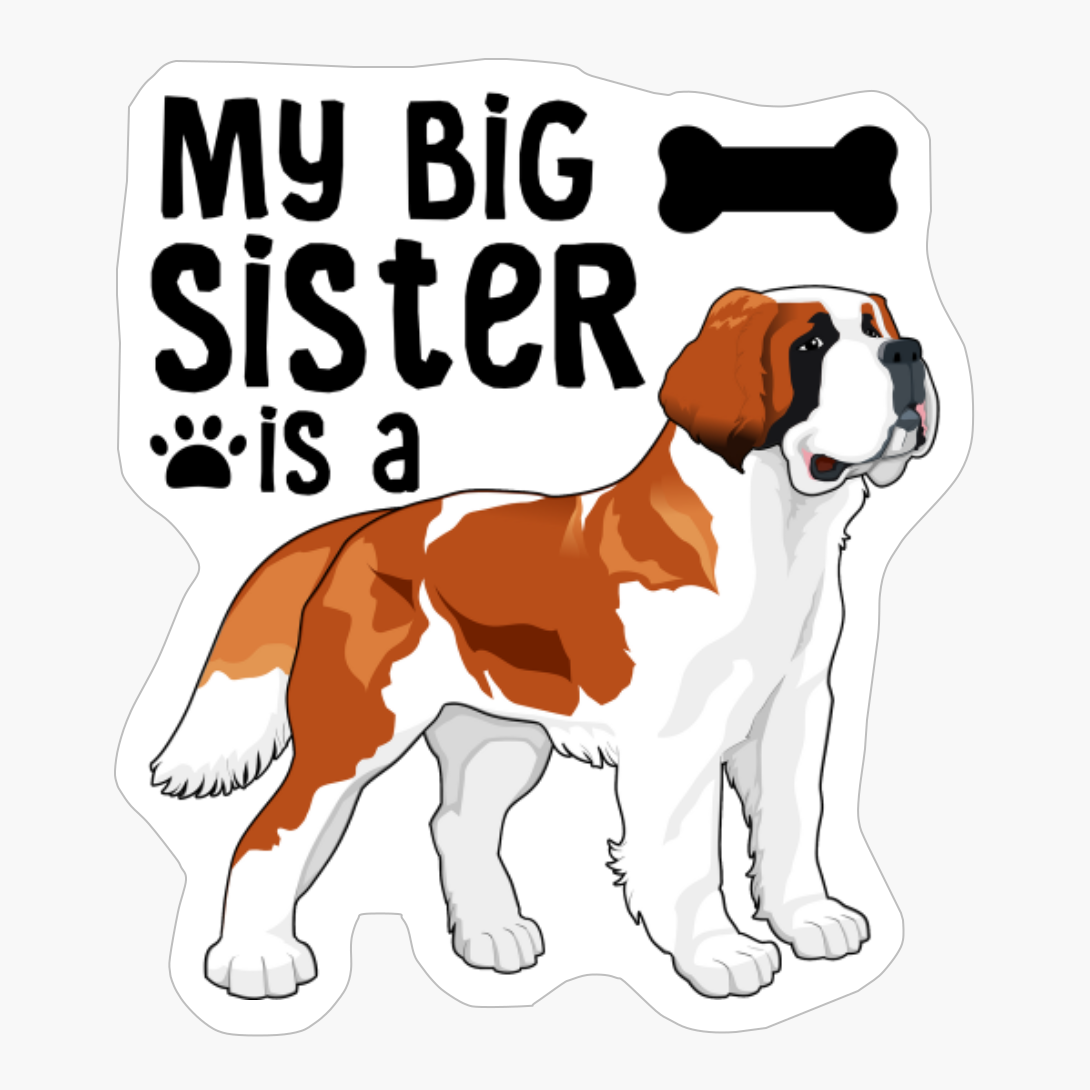 My Big Sister Is A Saint Bernard