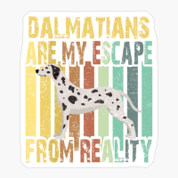 Dalmatians Are My Escape From Reality