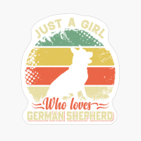 Just A Girl Who Loves German Shepherd