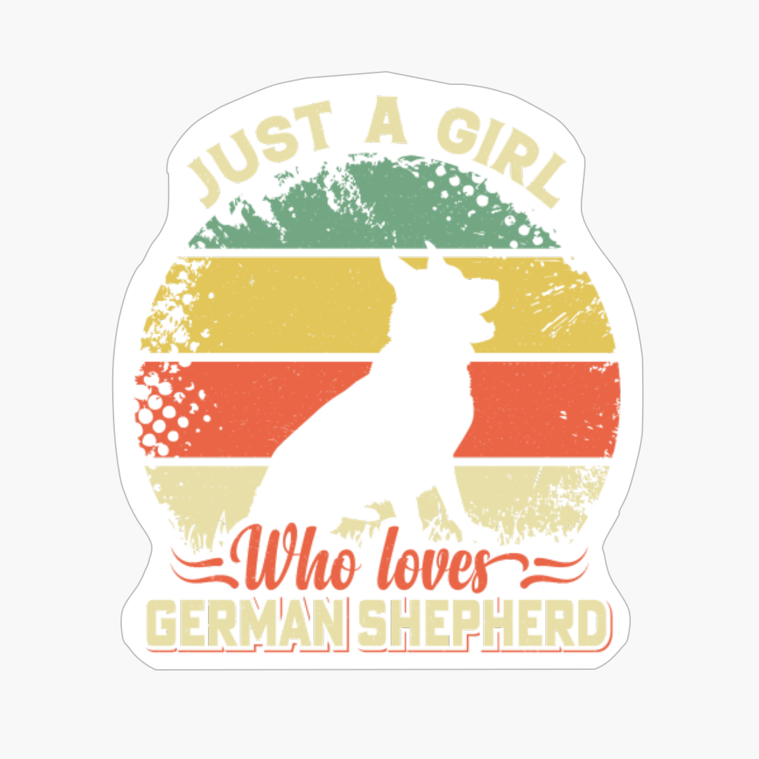 Just A Girl Who Loves German Shepherd