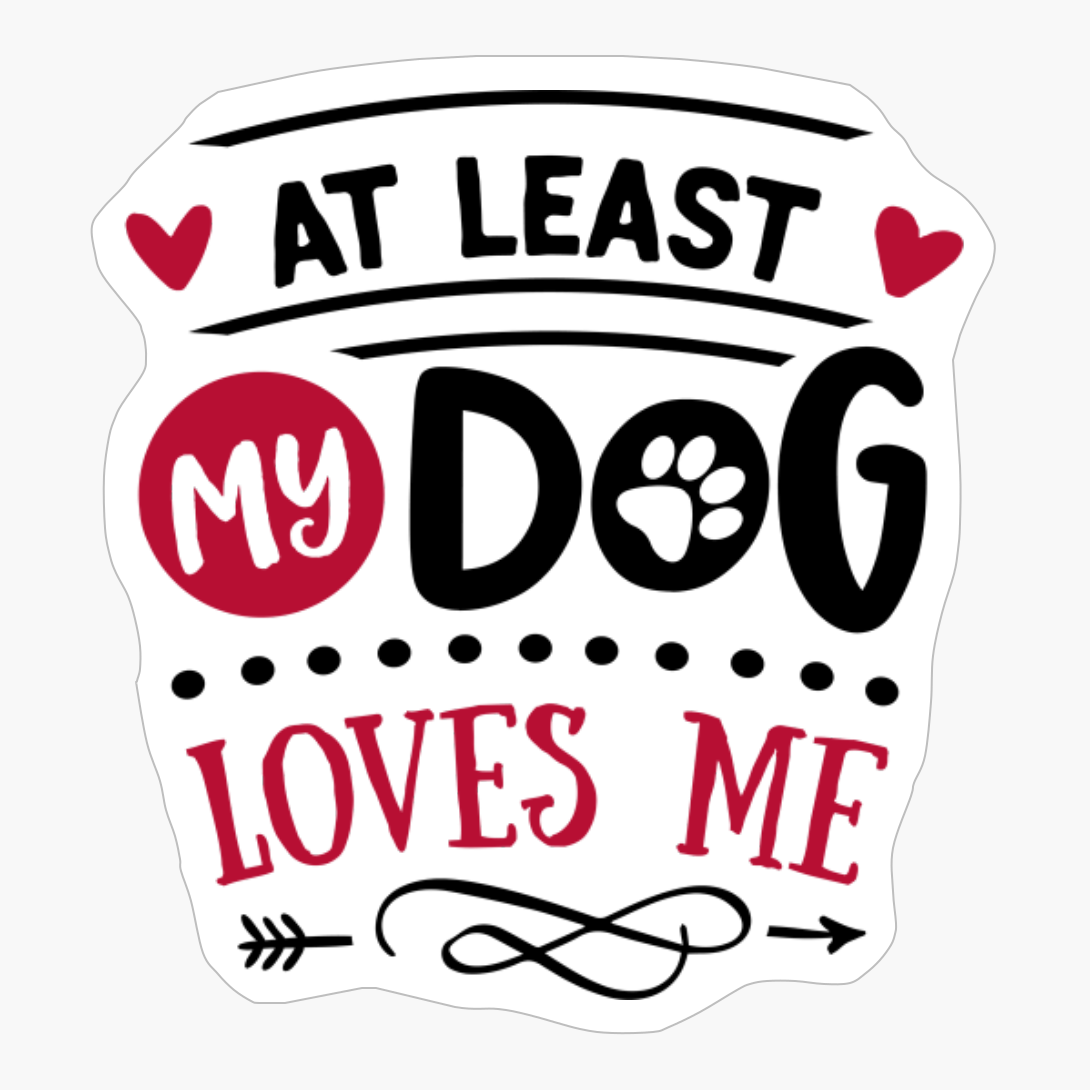 At Least My Dog Loves Me Funny Anti Valentines