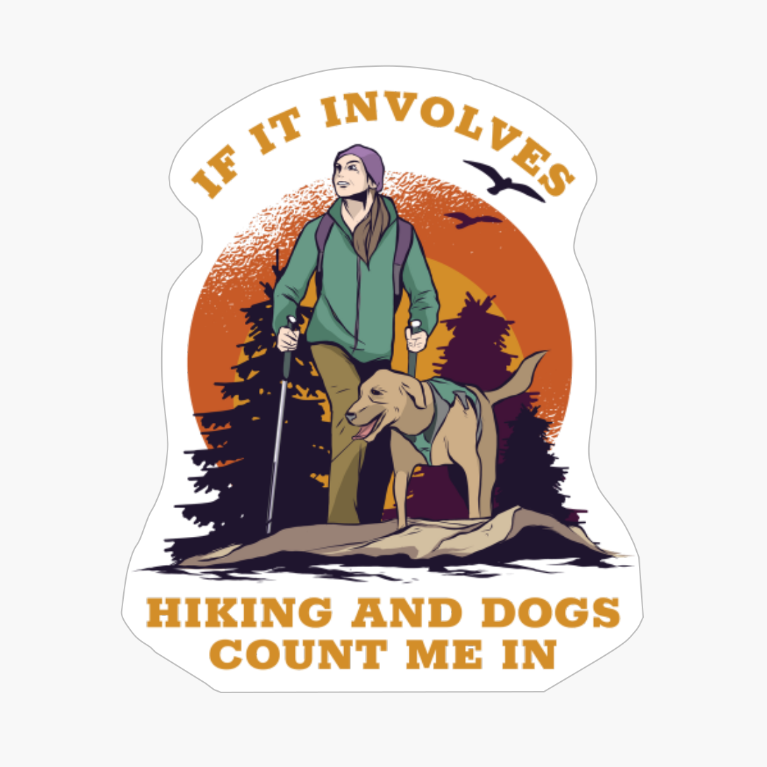 If It Involves Hiking And Dogs Count Me In Funny