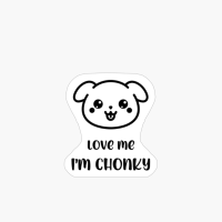 Love Me I'm Chonky