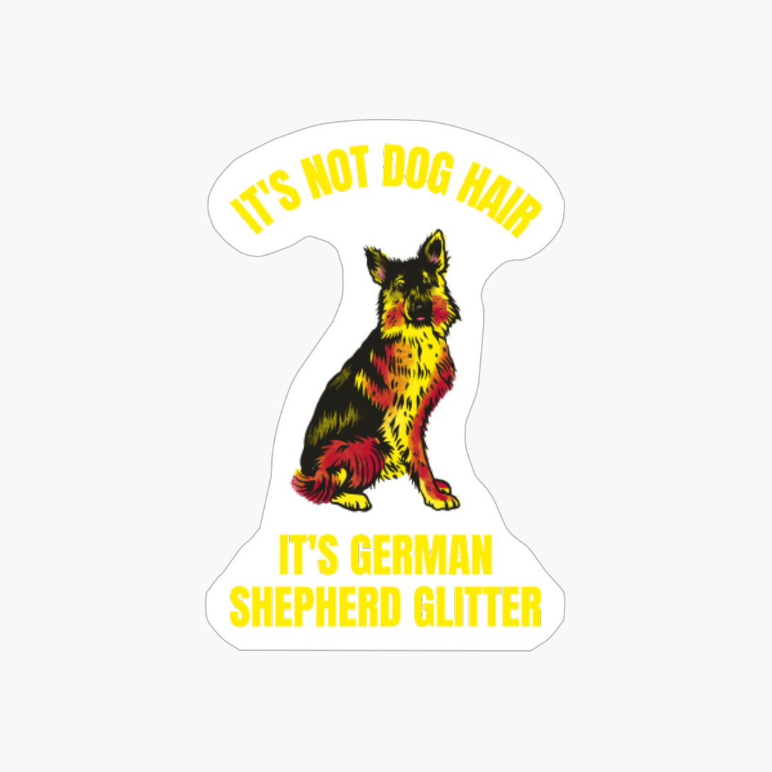 It's Not Dog Hair-it's German Shepherd Glitter Funny Dog Pet Lover